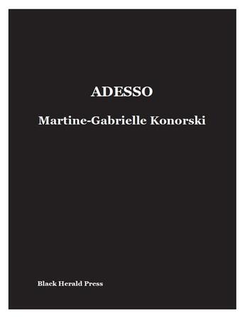 Couverture du livre « Adesso » de Martine-Gabrielle Konorski aux éditions Black Herald Press