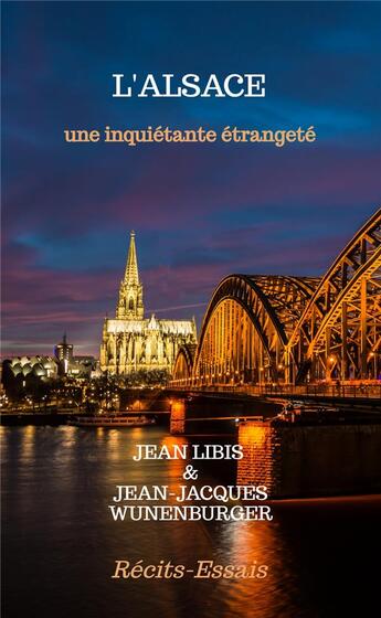 Couverture du livre « L'Alsace, une inquiétante étrangeté » de Jean-Jacques Wunenburger et Jean Libis aux éditions Les Editions Speciales