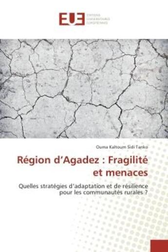 Couverture du livre « Region d'Agadez : Fragilite et menaces : Quelles strategies d'adaptation et de resilience pour les communautes rurales ? » de Ouma Tanko aux éditions Editions Universitaires Europeennes