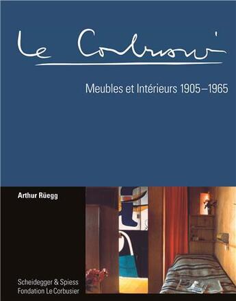 Couverture du livre « Le corbusier meubles et interieurs » de Arthur Ruegg aux éditions Scheidegger