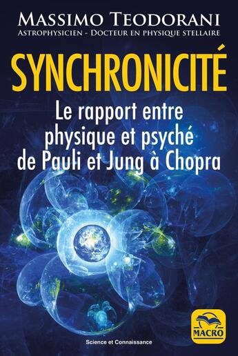 Couverture du livre « Synchronicité : Le rapport entre physique et psyché de Pauli et Jung à Chopra » de Massimo Teodorani aux éditions Macro Editions