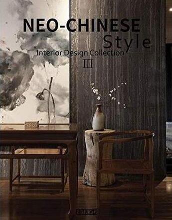 Couverture du livre « Neo-chinese style interior design collection iii » de Yu Wang aux éditions Antique Collector's Club