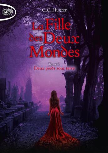 Couverture du livre « La fille des deux mondes Tome 2 : deux pieds sous terre » de C. C. Hunter aux éditions Michel Lafon Poche