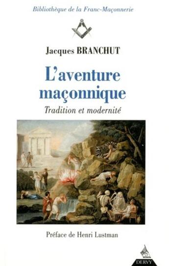 Couverture du livre « L'aventure maçonnique ; tradition et modernité » de Jacques Branchut aux éditions Dervy