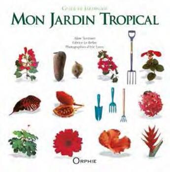 Couverture du livre « Mon jardin tropical » de Eric Leroy et Fabrice Le Bellec et Aline Ternisien aux éditions Orphie