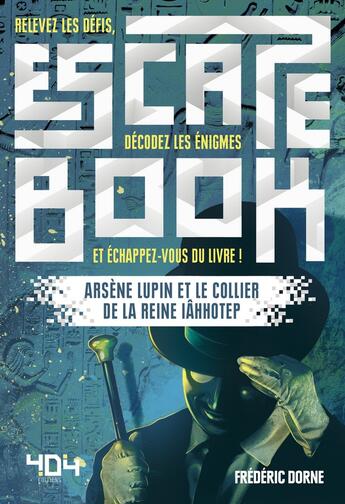 Couverture du livre « Escape book ; Arsène Lupin et le collier de la reine Iâhhotep » de Frederic Dorne et David Chapoulet aux éditions 404 Editions