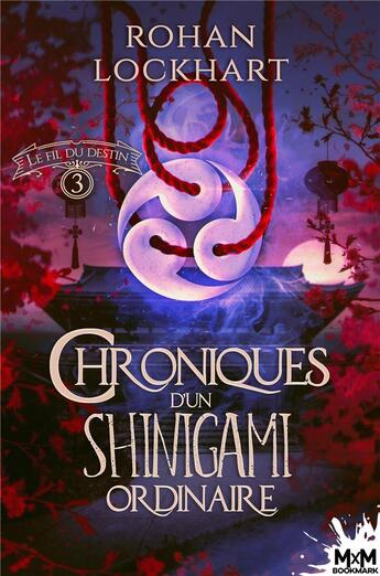 Couverture du livre « Chroniques d'un shinigami ordinaire t.3 : le fil du destin » de Lockhart Rohan aux éditions Mxm Bookmark