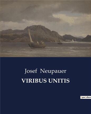 Couverture du livre « VIRIBUS UNITIS » de Josef Neupauer aux éditions Culturea