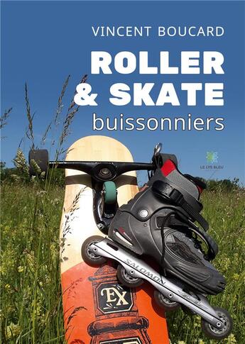 Couverture du livre « Roller et skate buissonniers » de Boucard Vincent aux éditions Le Lys Bleu