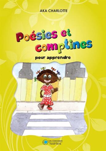 Couverture du livre « Poésies et comptines pour apprendre » de Aka Charlotte aux éditions Les Classiques Ivoiriens