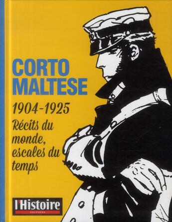 Couverture du livre « Corto Maltese ; 1904-1925, récits du monde, escales du temps » de  aux éditions L'histoire