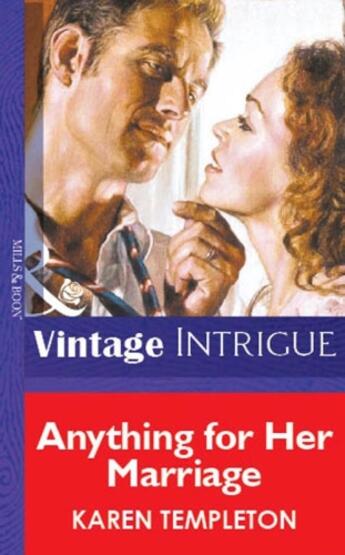 Couverture du livre « Anything for Her Marriage (Mills & Boon Vintage Intrigue) » de Karen Templeton aux éditions Mills & Boon Series