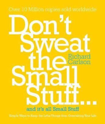 Couverture du livre « DON'T SWEAT THE SMALL STUFF AND IT'S ALL SMALL STUFF » de Richard Carlson aux éditions Hyperion