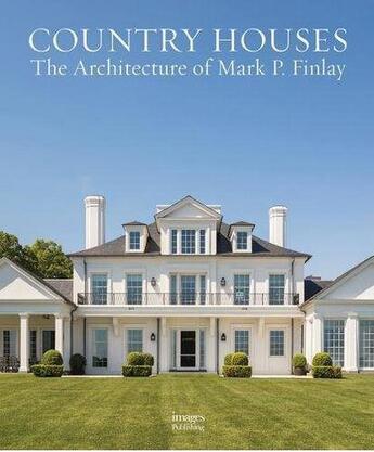 Couverture du livre « Country houses ; the architecture of Marc P. Finlay » de  aux éditions Images Publishing