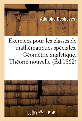 Couverture du livre « Exercices pour les classes de mathématiques spéciales. Géométrie analytique. Théorie nouvelle » de Desboves aux éditions Hachette Bnf