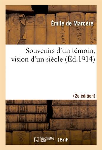 Couverture du livre « Souvenirs d'un temoin, vision d'un siecle (2e ed.) » de Marcere Emile aux éditions Hachette Bnf