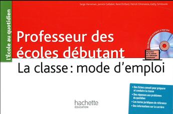 Couverture du livre « Professeur des ecoles debutant - la classe : mode d'emploi » de Similowski Kathy aux éditions Hachette Education