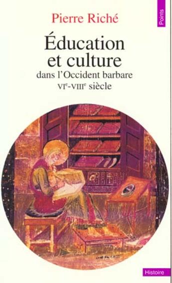 Couverture du livre « Education et culture dans l'occident barbare (vie-viiie siecle) » de Pierre Riche aux éditions Points