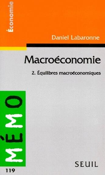 Couverture du livre « Macroéconomie Tome 2 ; équilibres macroéconomiques » de Daniel Labaronne aux éditions Points