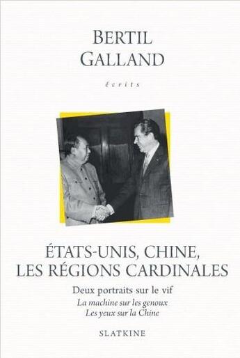 Couverture du livre « Etats-Unis, Chine, les régions cardinales » de Bertil Galland aux éditions Slatkine