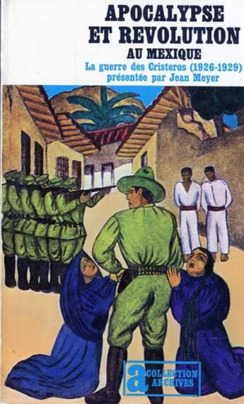 Couverture du livre « Apocalypse et revolution au mexique - la guerre des cristeros (1926-1929) » de Meyer (1942 - ...) J aux éditions Gallimard