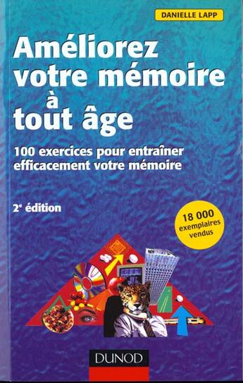 Couverture du livre « Ameliorez votre memoire a tout age ; 100 exercices pour entrainer efficacement votre memoire » de Danielle Lapp aux éditions Dunod