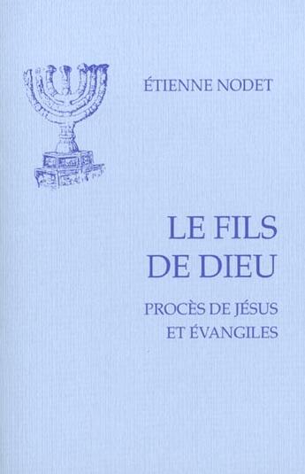 Couverture du livre « Le Fils de Dieu - Procès de Jésus et Evangiles » de Etienne Nodet aux éditions Cerf