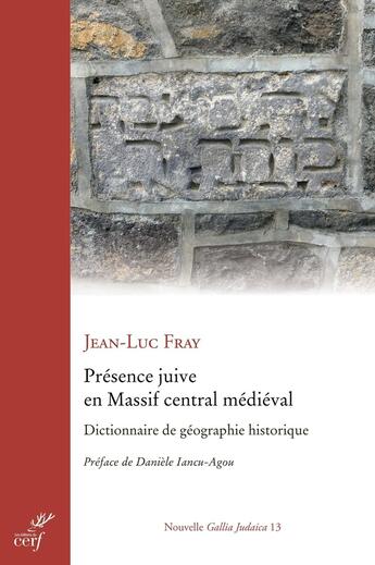 Couverture du livre « Présence juive en Massif central médiéval : Dictionnaire de géographie historique » de Jean-Luc Fray aux éditions Cerf