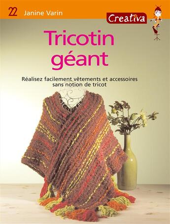 Couverture du livre « Tricotin géant ; réalisez facilement vêtements et accessoires sans notion de tricot » de Janine Varin aux éditions Mango