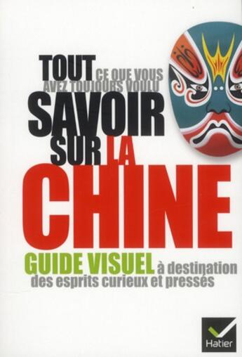 Couverture du livre « Tout ce que vous avez toujours voulu savoir sur la Chine » de  aux éditions Hatier