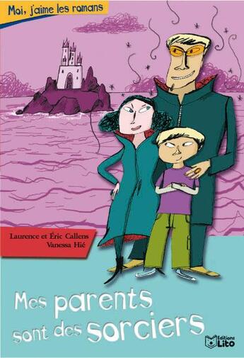 Couverture du livre « Mes parents sont des sorciers » de Laurence Callens aux éditions Lito