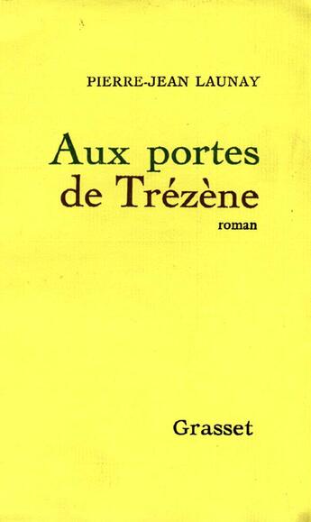 Couverture du livre « Aux portes de Trézène » de Pierre-Jean Launay aux éditions Grasset