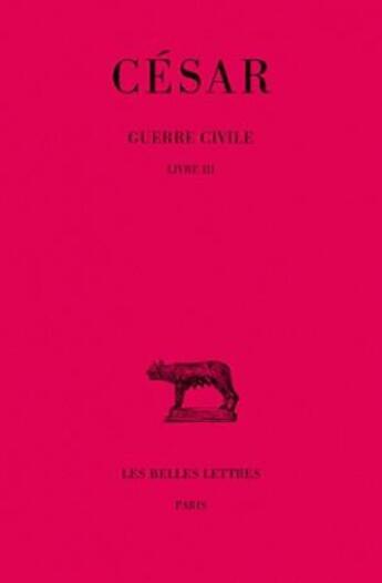 Couverture du livre « Guerre civile. Tome II : Livre III » de Cesar aux éditions Belles Lettres