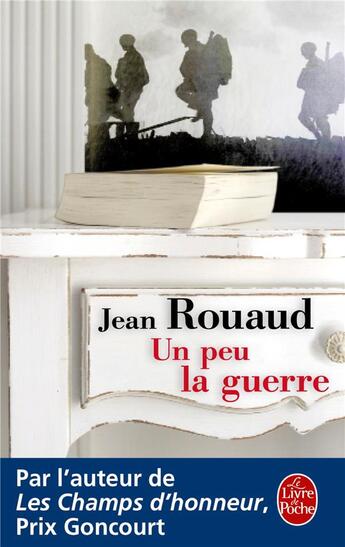 Couverture du livre « Un peu la guerre » de Jean Rouaud aux éditions Le Livre De Poche