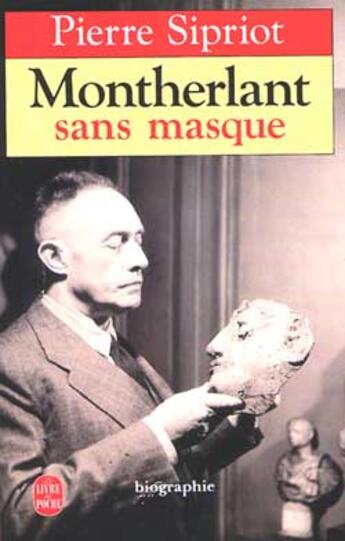 Couverture du livre « Montherlant sans masques » de Sipriot-P aux éditions Le Livre De Poche