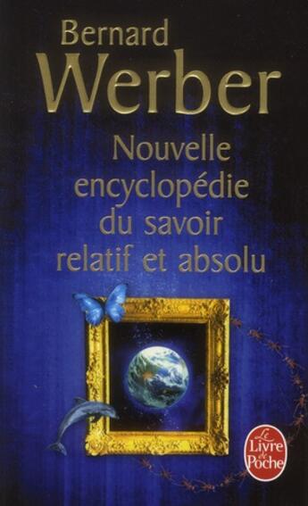 Couverture du livre « Nouvelle encyclopédie du savoir relatif et absolu » de Bernard Werber aux éditions Le Livre De Poche