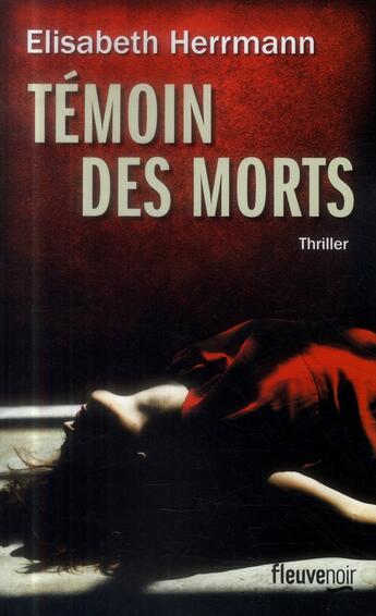 Couverture du livre « Témoin des morts » de Elisabeth Hermann aux éditions Fleuve Editions