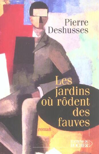 Couverture du livre « Les jardins ou rodent des fauves » de Pierre Deshusses aux éditions Rocher