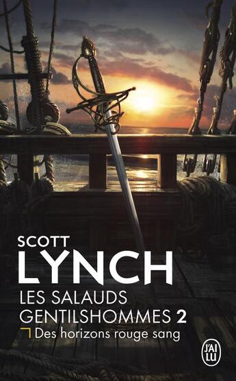 Couverture du livre « Les salauds gentilshommes Tome 2 : des horizons rouge sang » de Scott Lynch aux éditions J'ai Lu