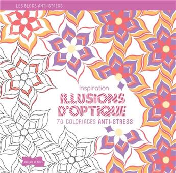 Couverture du livre « Inspiration illusions d'optique ; 70 coloriages anti-stress » de  aux éditions Dessain Et Tolra