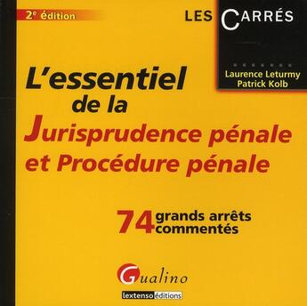 Couverture du livre « L'essentiel de la jurisprudence pénale et procédure pénale ; 74 grands arrêts commentés (2e édition) » de Laurence Leturmy et Patrick Kolb aux éditions Gualino