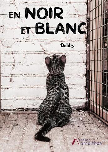 Couverture du livre « En noir et blanc ; chroniques vivantes » de Debby aux éditions Amalthee