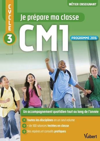 Couverture du livre « Métier enseignant : je prépare ma classe ; CM1 ; livre du professeur (programme 2016) » de Anne Bertille et Philippe Bouquillon et Sylvie Considere et Agnes Dumont et Nathalie Heuschling aux éditions Vuibert