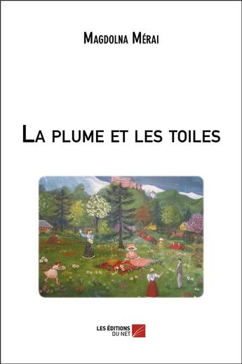 Couverture du livre « La plume et les toiles » de Magdolna Merai aux éditions Editions Du Net