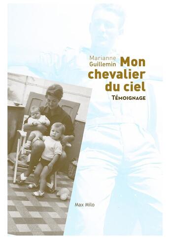 Couverture du livre « Mon chevalier du ciel » de Marianne Guillemin aux éditions Max Milo