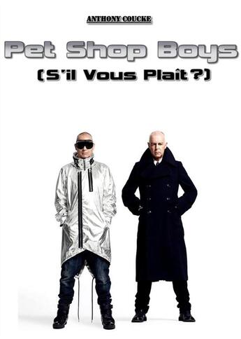 Couverture du livre « Pet shop boys s'il vous plaît ? » de Anthony Coucke aux éditions Books On Demand