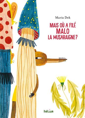 Couverture du livre « Mais où a filé Malo la musaraigne ? » de Maria Dek aux éditions Helium