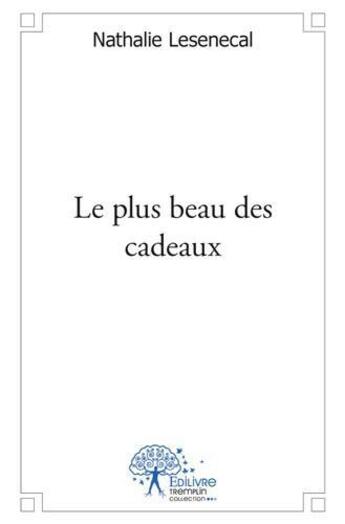 Couverture du livre « Le plus beau des cadeaux » de Nathalie Lesenecal aux éditions Edilivre