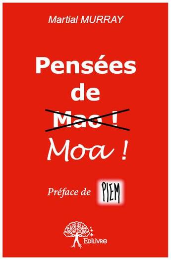 Couverture du livre « Pensées de Moa ! » de Martial Murray aux éditions Edilivre