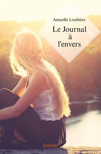 Couverture du livre « Le journal à l'envers » de Amaelle Loubiere aux éditions Edilivre